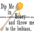 Dip Me In Honey Lesbians Sticker Adhesive Lesbian Pride 15.2cm x 13.9.cm 6 inch x 5.5 inch