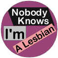 Nobody Knows Lesbian Badge Button 3cm 1.1 inch Diameter Lesbian Gay Pride