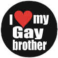 I Love My Gay Brother Badge Button 3cm 1.1 inch Diameter Gay Lesbian Pride
