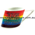 I'm So Gay I Can't Even Drink Straight Ceramic Mug